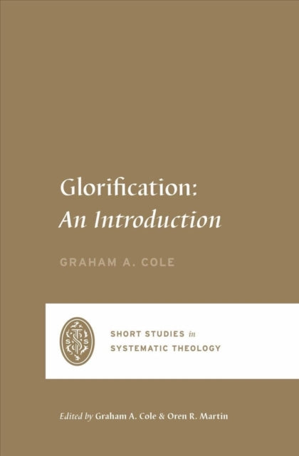 Book cover of: Glorification. By: Graham A. Cole