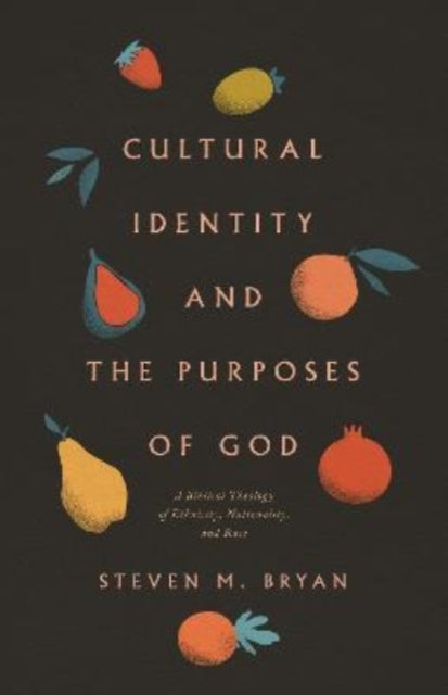 Book cover of: Cultural Identity and the Purposes of God. By: Steven M. Bryan