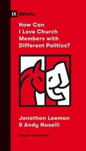 Book cover of: How Can I Love Church Members with Different Politics?. By: Jonathan Leeman