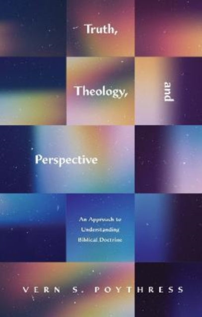 Book cover of: Truth, Theology, and Perspective. By: Vern S. Poythress