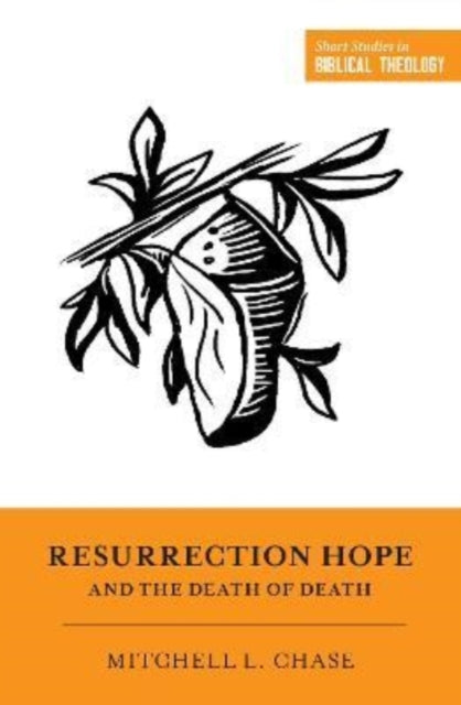 Book cover of: Resurrection Hope and the Death of Death. By: Mitchell L. Chase