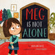 Book cover of: Meg Is Not Alone. By: Megan Hill