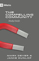 Book cover of: Compelling Community Study Guide. By: Mark Dever