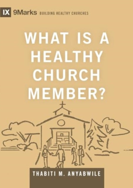 Book cover of: What Is a Healthy Church Member?. By: Thabiti M. Anyabwile