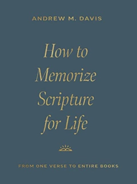 Book cover of: How to Memorize Scripture for Life. By: Andrew M. Davis