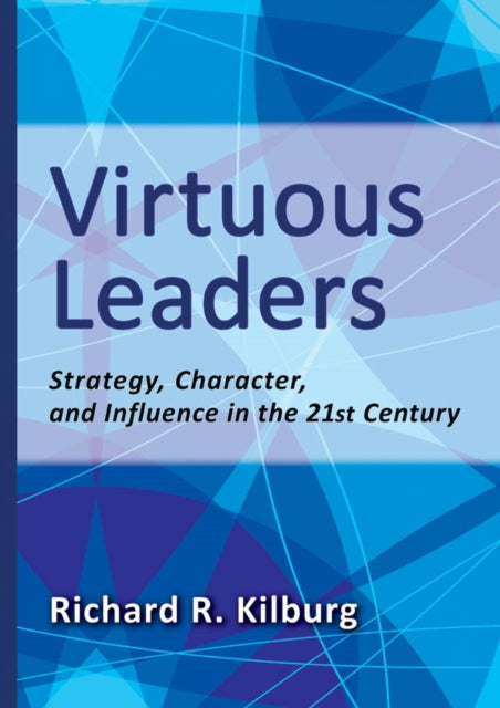 Book cover of: Virtuous Leaders. By: Richard R. Kilburg