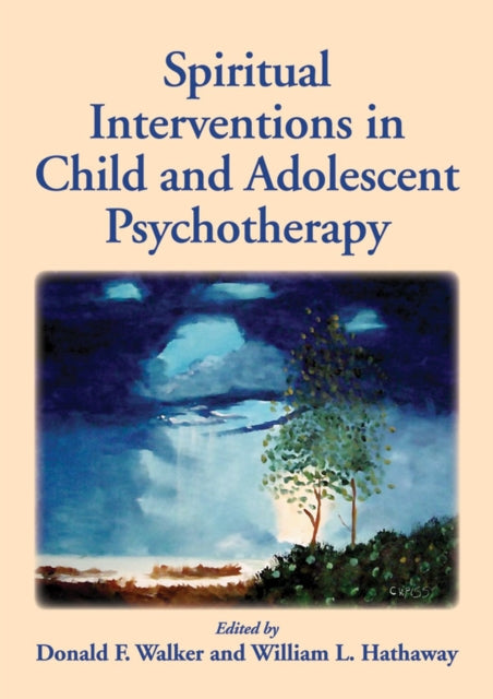 Book cover of: Spiritual Interventions in Child and Adolescent Psychotherapy. By: Donald F. Walker