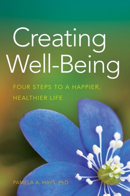 Book cover of: Creating Well-Being. By: Pamela A. Hays