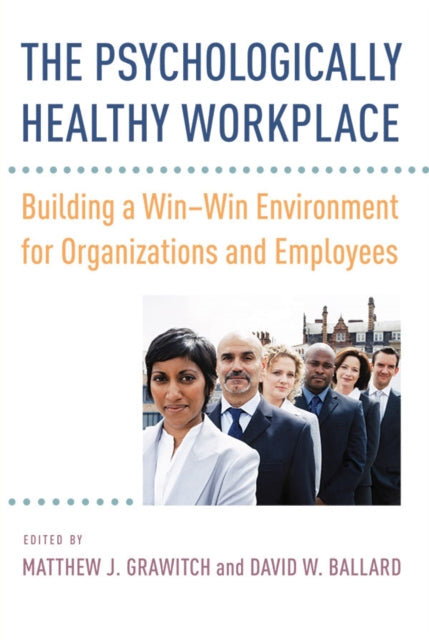 Book cover of: Psychologically Healthy Workplace. By: Matthew J. Grawitch