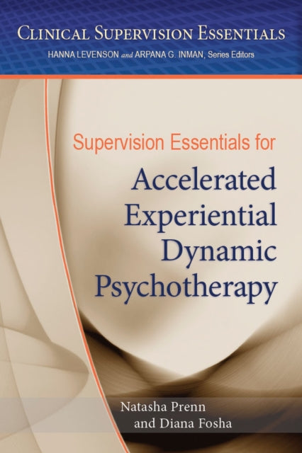 Book cover of: Supervision Essentials for Accelerated Experiential Dynamic Psychotherapy. By: Natasha Prenn