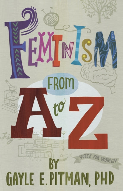 Book cover of: Feminism from A to Z. By: Gayle E. Pitman