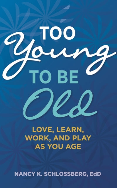 Book cover of: Too Young to Be Old. By: Nancy K. Schlossberg