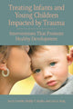 Book cover of: Treating Infants and Young Children Impacted by Trauma. By: Joy D. Osofsky