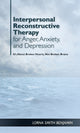 Book cover of: Interpersonal Reconstructive Therapy for Anger, Anxiety, and Depression. By: Dr. Lorna Smith Benjamin PhD
