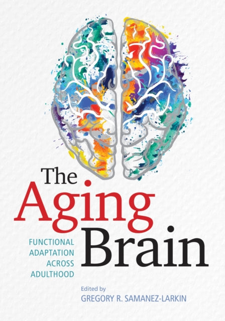 Book cover of: Aging Brain. By: Gregory R. Samanez-Larkin