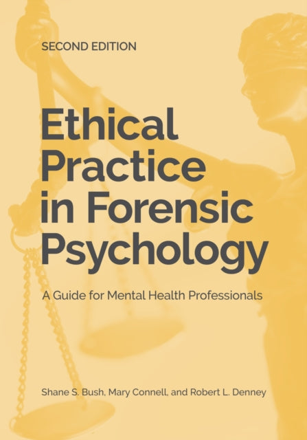 Book cover of: Ethical Practice in Forensic Psychology. By: Shane S. Bush