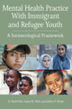 Book cover of: Mental Health Practice with Immigrant and Refugee Youth. By: B. Heidi Ellis
