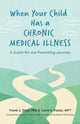 Book cover of: When Your Child Has a Chronic Medical Illness. By: Frank J. Sileo