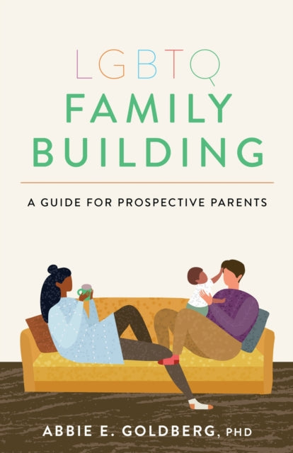 Book cover of: LGBTQ Family Building. By: Abbie E. Goldberg
