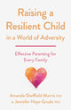 Book cover of: Raising a Resilient Child in a World of Adversity. By: Amanda Sheffield Morris