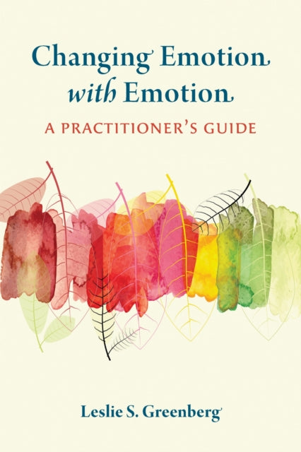 Book cover of: Changing Emotion with Emotion. By: Leslie S. Greenberg