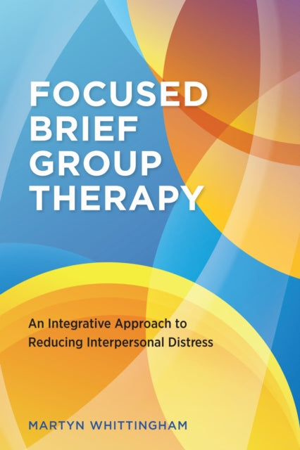 Book cover of: Focused Brief Group Therapy. By: Martyn Whittingham