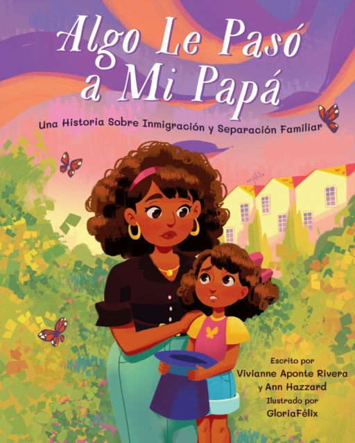 Book cover of: Algo le paso a mi papa (Something Happened to My Dad). By: Ann Hazzard