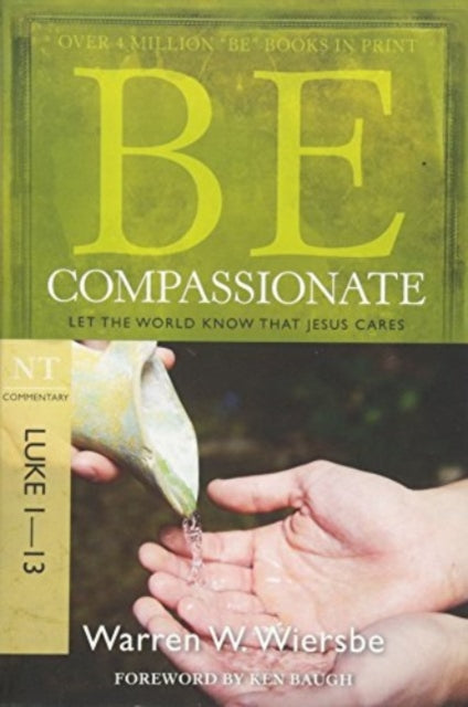 Book cover of: Be Compassionate ( Luke 1- 13 )