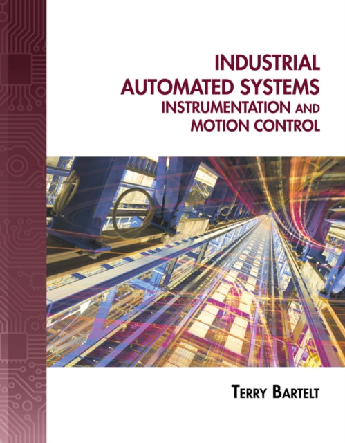 Book cover of: Industrial Automated Systems. By: Terry L.M. Bartelt