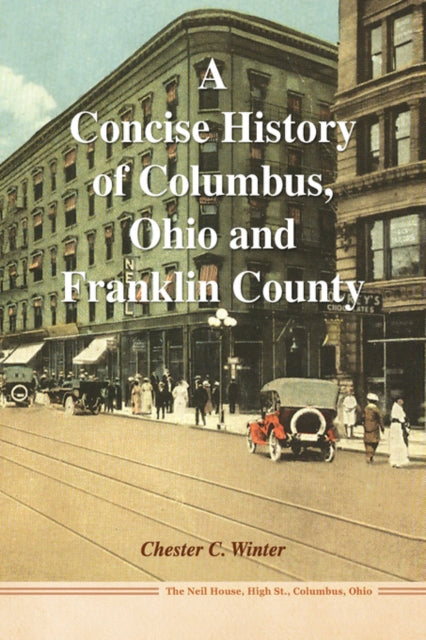 Book cover of: Concise History of Columbus, Ohio and Franklin County. By: Chester C. Winter