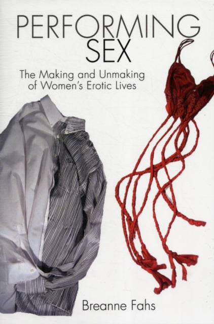 Book cover of: Performing Sex. By: Breanne Fahs