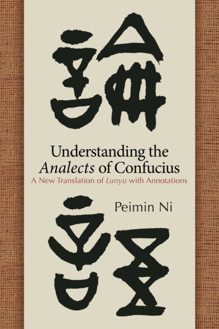 Book cover of: Understanding the Analects of Confucius. By: Peimin Ni