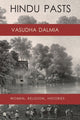 Book cover of: Hindu Pasts. By: Vasudha Dalmia