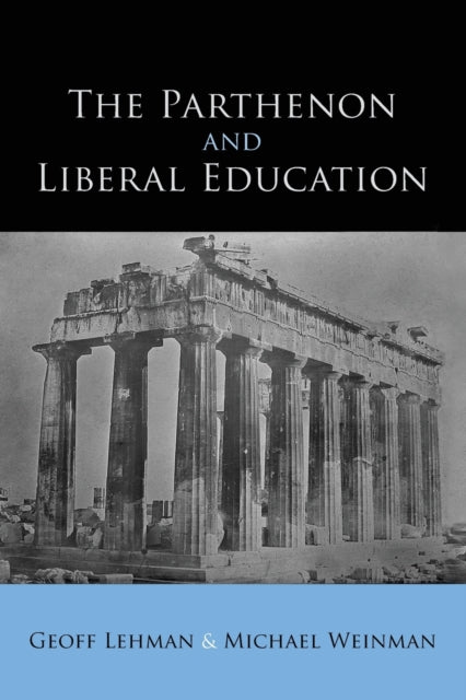 Book cover of: Parthenon and Liberal Education. By: Geoff Lehman
