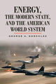 Book cover of: Energy, the Modern State, and the American World System. By: George A. Gonzalez A.