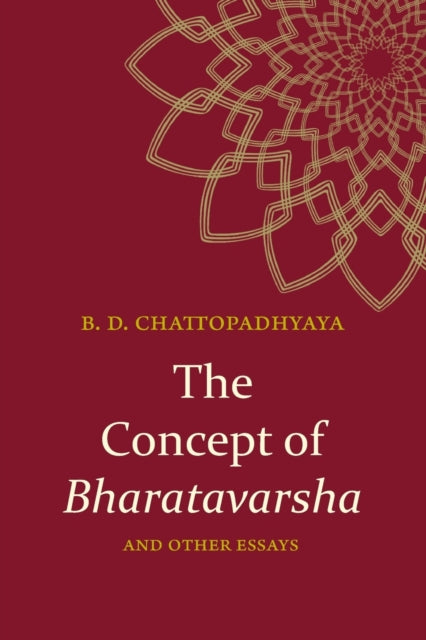 Book cover of: Concept of Bharatavarsha and Other Essays. By: Braja Dulal Chattopadhyaya