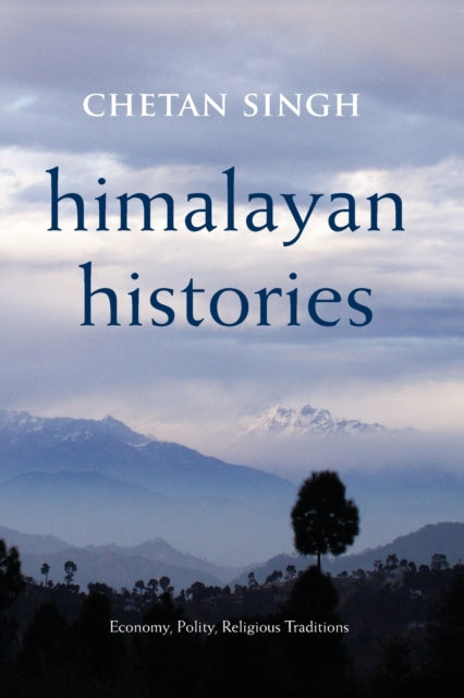 Book cover of: Himalayan Histories. By: Chetan Singh