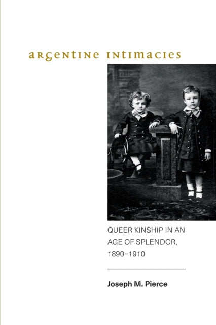 Book cover of: Argentine Intimacies. By: Joseph M. Pierce
