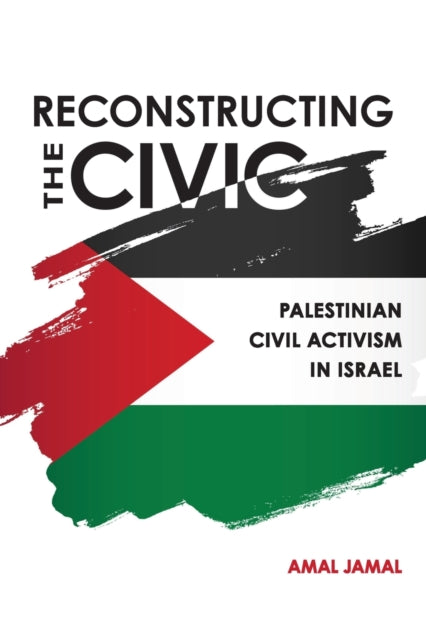 Book cover of: Reconstructing the Civic. By: Amal Jamal