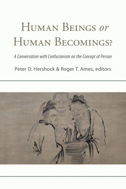 Book cover of: Human Beings or Human Becomings?. By: Ames HERSHOCK