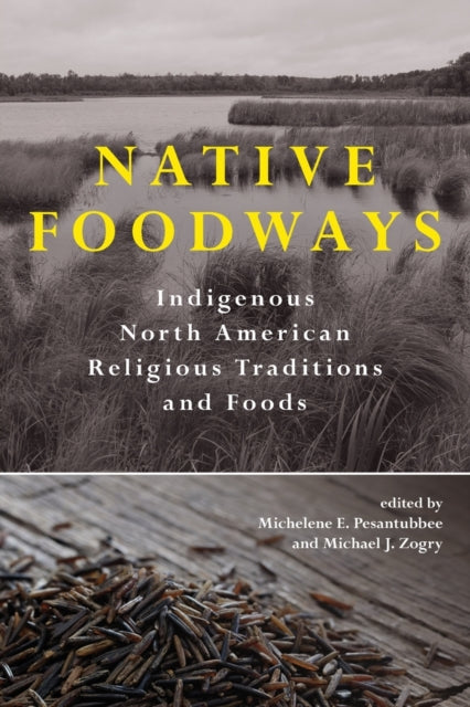 Book cover of: Native Foodways. By: Zogry PESANTUBBEE