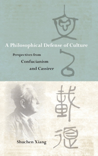 Book cover of: Philosophical Defense of Culture. By: Shuchen Xiang
