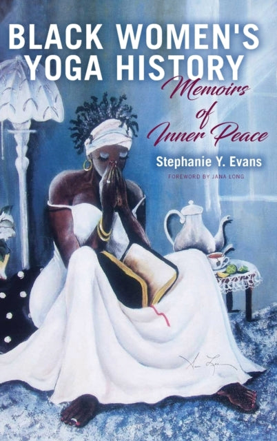 Book cover of: Black Women's Yoga History. By: Stephanie Y. Evans