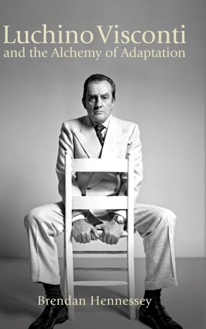 Book cover of: Luchino Visconti and the Alchemy of Adaptation. By: BRENDAN HENNESSEY
