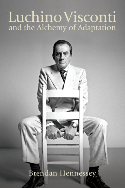 Book cover of: Luchino Visconti and the Alchemy of Adaptation. By: BRENDAN HENNESSEY