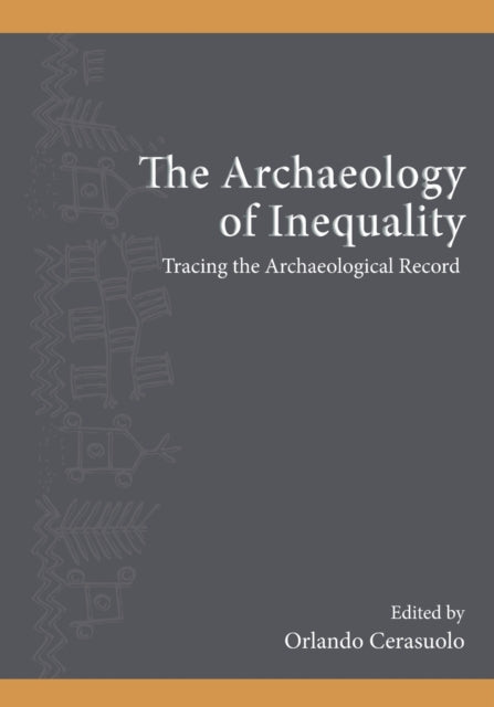 Book cover of: Archaeology of Inequality. By: ORLANDO CERASUOLO