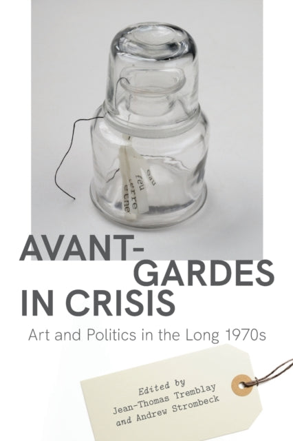 Book cover of: Avant-Gardes in Crisis. By: STROMBECK TREMBLAY