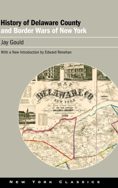 Book cover of: History of Delaware County and Border Wars of New York. By: GOULD RENEHAN