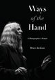 Book cover of: Ways of the Hand. By: Bruce Jackson