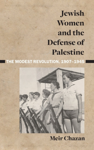 Book cover of: Jewish Women and the Defense of Palestine. By: Chazan CHAZAN